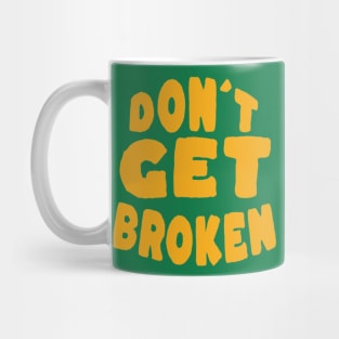 Don´t get Broken Mug